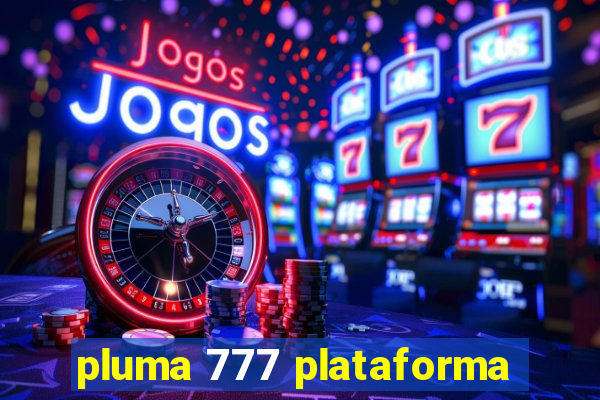 pluma 777 plataforma